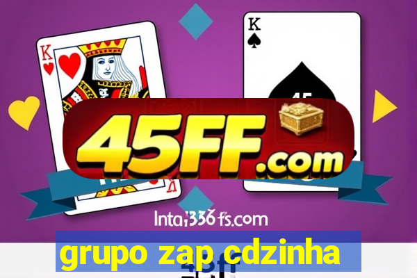 grupo zap cdzinha